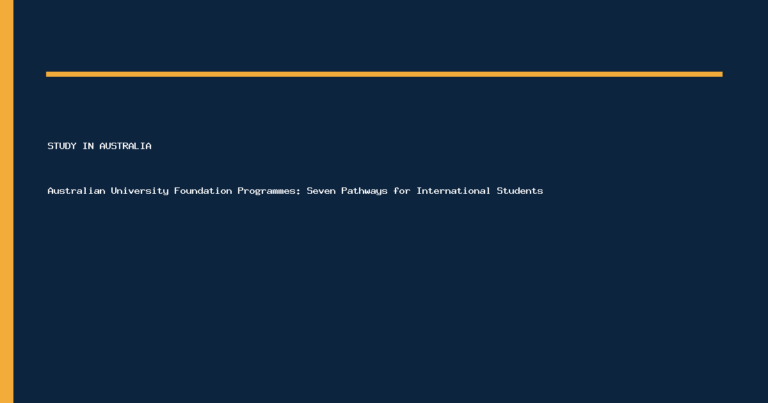 Australian University Foundation Programmes: Seven Pathways for International Students
