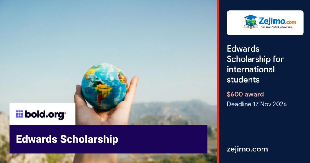 Edwards Scholarship for international students, $600 award, deadline 17 November 2026, on Zejimo.com