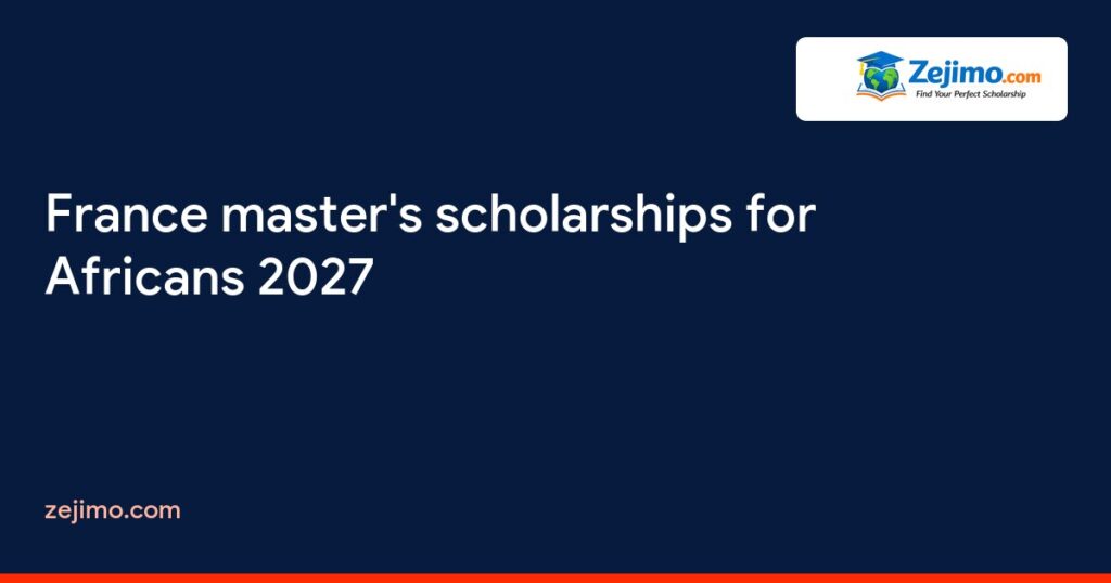 France master's scholarships for Africans 2027 on Zejimo.com