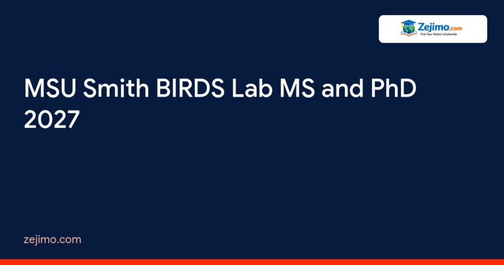 MSU Smith BIRDS Lab MS and PhD 2027 on Zejimo.com